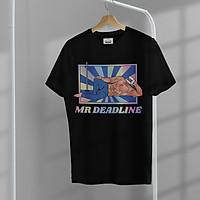 Áo Thun Nam Nữ Unisex in hình Mr. Deadline, Áo Phông Nam Nữ Unisex 100% Cotton Thấm Hút Mồ Hôi Tốt Cực Thoáng Mát