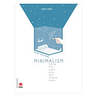 Phong Cách Sống - Minimalism - Sống Tối Giản Cho Đời Thanh Thản