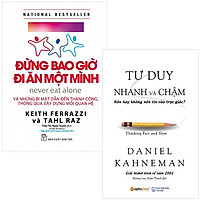 Combo Sách Giúp Bạn Thành Công: Đừng Bao Giờ Đi Ăn Một Mình + Tư Duy Nhanh Và Chậm (Bộ 2 Cuốn)