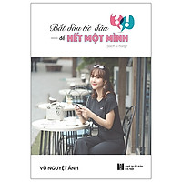 Bắt Đầu Từ Đâu Để HẾT MỘT MÌNH?!