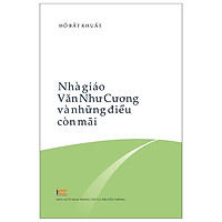 Nhà Giáo Văn Như Cương Và Những Điều Còn Mãi