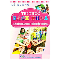 Tri Thức Bách Khoa – Kỹ Năng Dạy Con Tuổi Chập Chững