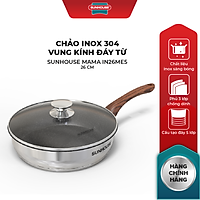 Chảo inox 304 vung kính đáy từ Sunhouse MAMA INME5