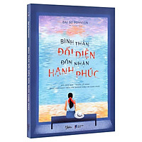 Sách - Bình Thản Đối Diện, Đón Nhận Hạnh Phúc (Kèm Bookmark)