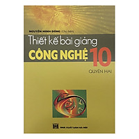 Thiết Kế Bài Giảng Công Nghệ 10 Quyển 2