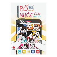 Chuyện Kể Bằng Ngón Tay Cái - Bố Trẻ Gà Mờ, Nhóc Con Khó Đỡ