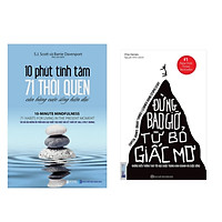 Combo 2 cuốn : 10 phút tĩnh tâm + Đừng bao giờ từ bỏ giấc mơ ( Tặng 1 giỡ điện thoại iring cute)