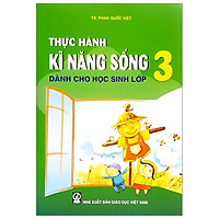 Thực Hành Kĩ Năng Sống Dành Cho Học Sinh – Lớp 3