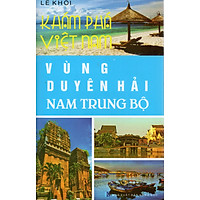 Khám phá Việt Nam - Vùng duyên hải Nam Trung Bộ