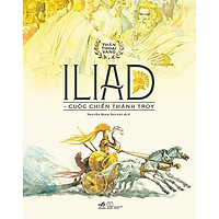 Sách - Bộ Thần Thoại Vàng - Iliad - Cuộc Chiến Thành Troy (tặng kèm bookmark thiết kế)