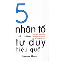 Cuốn Sách Tuyệt Vời Giúp Xóa Bỏ Những Rào Cản Tư Duy Của Đa Số Chúng Ta: 5 Nhân Tố Tư Duy