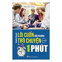 Nghệ Thuật Lôi Cuốn Đối Phương Trò Chuyện Trong 1 Phút ( tặng kèm bookmark )