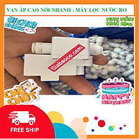 Van Áp Cao Máy Lọc Nước RO