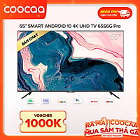 Smart Tivi Coocaa Android 10.0 4K UHD 65inch - Model 65S6G PRO - Hàng chính hãng