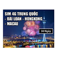Sim 4G Du Lịch Trung Quốc - Đài Loan - Hongkong - Macau Tại Việt Nam