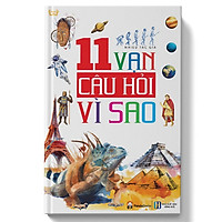 11 Vạn Câu Hỏi Vì Sao – Tặng Kèm Sổ Tay