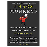 Chaos Monkeys Intl: Obscene Fortune and Random Failure in Silicon Valley