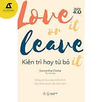 Sách - LOVE IT OR LEAVE IT – Kiên trì hay từ bỏ