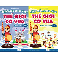 Combo 2 cuốn Từng bước chinh phục Thế giới Cờ vua - tập 2 - Tổng quan và Bài tập thực hành (Sách dành cho trẻ em)