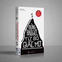 Đừng Bao Giờ Từ Bỏ Giấc Mơ – Những Điểu Thông Thái Tôi Học Được Trong Kinh Doanh Và Cuộc