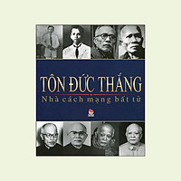 Tôn Đức Thắng – Nhà Cách Mạng Bất Tử