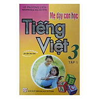 Mẹ Dạy Con Học Tiếng Việt 3 – Tập 1