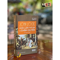 [Bìa cứng] KHẢO LUẬN THỨ HAI VỀ CHÍNH QUYỀN - John Locke - Viện IRED (sách mới phát hành 2022)
