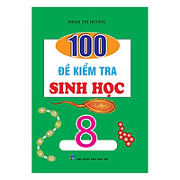 100 Đề Kiểm Tra Sinh Lớp 8