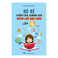 Bộ Đề Kiểm Tra Đánh Giá Năng Lực Học Sinh Lớp 4 (Tập 2)