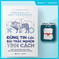 Đừng tin các bài trắc nghiệm tính cách (Personality isn’t permanent) - Tác giả Benjamin Hardy