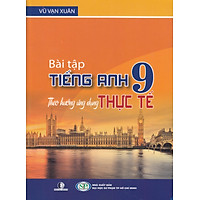 Bài Tập Tiếng Anh Lớp 9 Theo Hướng Ứng Dụng Thực Tế