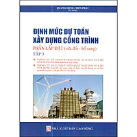 Định Mức Dự Toán Xây Dựng Công Trình - Phần Lắp Đặt (Sửa Đổi - Bổ Sung Mới Nhất) - Tập 3
