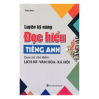 Luyện Kỹ Năng Đọc Hiểu Tiếng Anh Qua Các Chủ Điểm Lịch Sử – Văn Hóa – Xã Hội