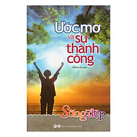 Sống Đẹp – Ước Mơ Và Sự Thành Công