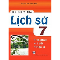 Đề Kiểm Tra Lịch Sử 7 (Tái Bản)