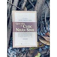 QUAN NIỆM VỀ CUỘC NHÂN SINH