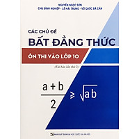 Các chủ đề bất đẳng thức ôn thi vào lớp 10