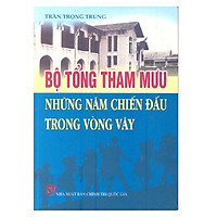 Sách Bộ Tổng Tham Mưu Những Năm Chiến Đấu Trong Vòng Vây