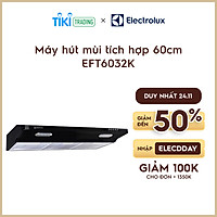 Máy Hút Mùi Electrolux EFT6032K - Hàng Chính Hãng