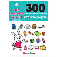 300 Miếng Bóc Dán Thông Minh - Rèn Luyện Thói Quen Tốt
