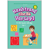 Hành Trang Cho Bé Vào Lớp 1 – Vở Bé Luyện Viết Đẹp Tập 3