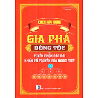 Cách Xây Dựng Gia Phả Dòng Tộc Và Tuyển Chọn Các Bài Văn Khấn Cổ Truyền Của Người Việt