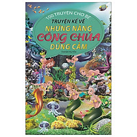 100 Truyện Cho Bé – Truyện Kể Về Những Nàng Công Chúa Dũng Cảm