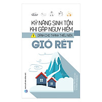 Kỹ Năng Sinh Tồn Khi Gặp Nguy Hiểm Dành Cho Thanh Thiếu Niên – Gió Rét