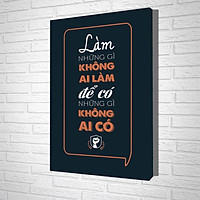 Tranh Treo Tường Làm Những Gì Không Ai Làm Để Có Những Gì Không Ai Có