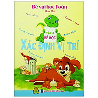 Bé Vui Học Toán Tập 4 – Bé Học Xác Định Vị Trí
