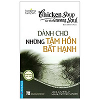 Chicken Soup For The Soul – Dành Cho Những Tâm Hồn Bất Hạnh