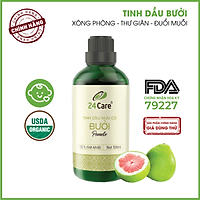 Tinh dầu Bưởi Việt Nam 24Care 100ML - Chiết xuất thiên nhiên, xông phòng, thanh lọc không khí, giảm căng thẳng, giảm đau đầu.