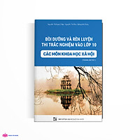 Bồi dưỡng và rèn luyện thi vào lớp 10 THPT các môn Khoa học xã hội