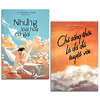Combo 2 cuốn: Những Loài Hoa Có Gai + Chỉ Sống Thôi Là Đủ Tuyệt Vời